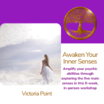 Awaken your Inner Senses – Psychic Development Series